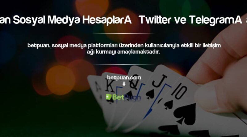 Betpuan Sosyal Medya Hesapları Twitter ve Telegram’a Giriş